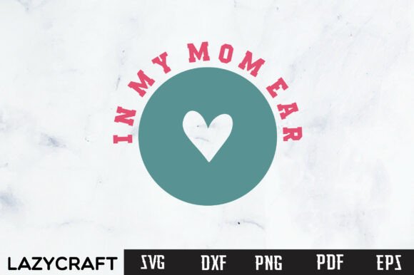 In MY MOM EAR SVG: Fresh Graphics for T-Shirt Designs