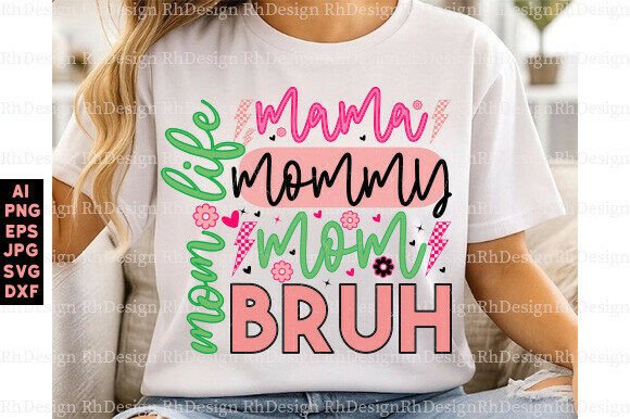 Mama Mommy Mom Bruh SVG: Graphics for T-Shirt Designs