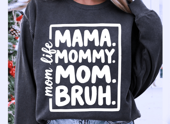 Mama Mommy Mom Bruh SVG: Graphics for T-Shirt Designs