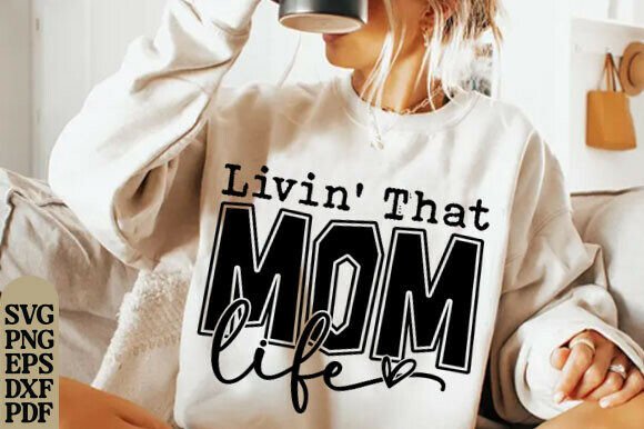 Mom Life SVG: Graphics for T-Shirt Designs & Blogs