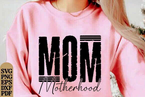 Mom Motherhood Svg: Graphics for T-Shirt Designs