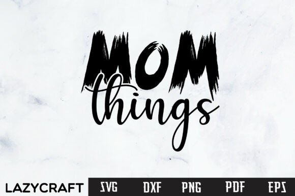 MOM THINGS: Graphics for T-Shirt Designs & Branding