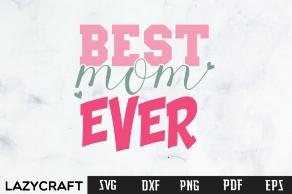 Reviewing BEST MOM EVER Svg Designs for Real Projects