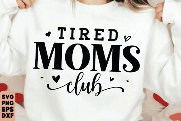 Tired Moms Club SVG: Graphics for T-Shirt Designs